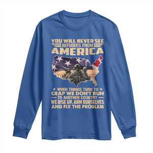 You Will Never See Refugees From America When Things Turn To Long Sleeve Shirt TS11 Royal Blue Print Your Wear
