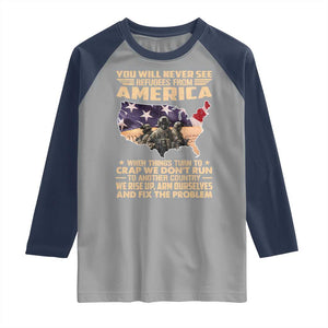 You Will Never See Refugees From America When Things Turn To Raglan Shirt TS11 Sport Gray Navy Print Your Wear