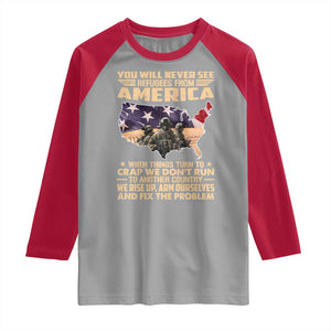 You Will Never See Refugees From America When Things Turn To Raglan Shirt TS11 Sport Gray Red Print Your Wear