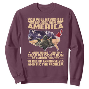 You Will Never See Refugees From America When Things Turn To Sweatshirt TS11 Maroon Print Your Wear