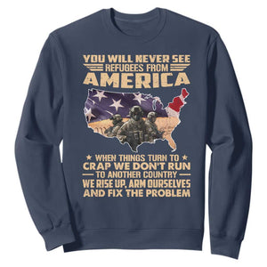 You Will Never See Refugees From America When Things Turn To Sweatshirt TS11 Navy Print Your Wear