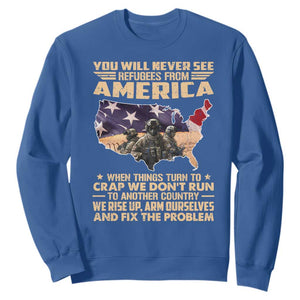 You Will Never See Refugees From America When Things Turn To Sweatshirt TS11 Royal Blue Print Your Wear