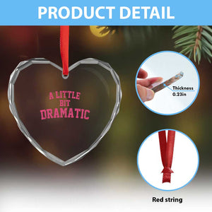 A Little Bit Dramatic Heart Crystal Glass Ornament Funny Regina Costume TS10 Print Your Wear