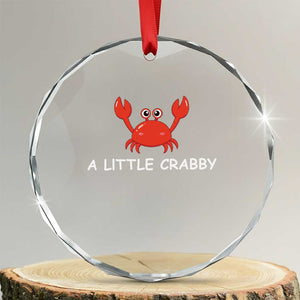 A Little Crabby Crystal Glass Ornament Minimalist Beach Meme Summer Aesthetic TS10 Transparent Glass 3'' Circle Print Your Wear