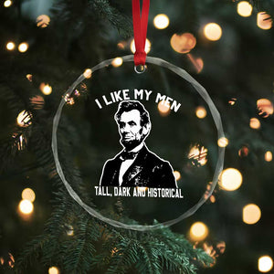 Abraham Lincoln American History Crystal Glass Ornament I Like My Men Tall Dark and Historical TS14 Print Your Wear