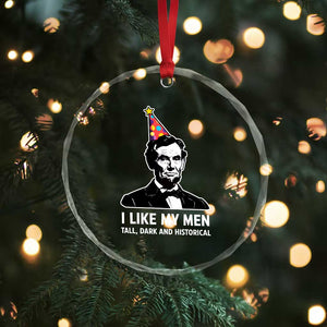 Abraham Lincoln American History Presidents Day Crystal Glass Ornament I Like My Men Tall Dark and Historical TS14 Print Your Wear