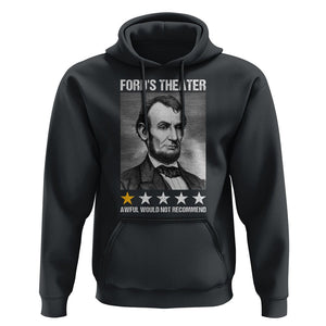 Abraham Lincoln Hoodie Ford's Theatre Awful Would Not Recommend TS09 Black Print Your Wear