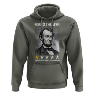 Abraham Lincoln Hoodie Ford's Theatre Awful Would Not Recommend TS09 Military Green Print Your Wear