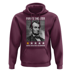 Abraham Lincoln Hoodie Ford's Theatre Awful Would Not Recommend TS09 Maroon Print Your Wear