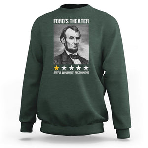 Abraham Lincoln Sweatshirt Ford's Theatre Awful Would Not Recommend TS09 Dark Forest Green Print Your Wear