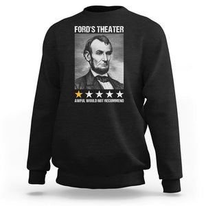 Abraham Lincoln Sweatshirt Ford's Theatre Awful Would Not Recommend TS09 Black Print Your Wear