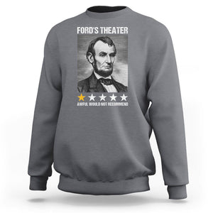 Abraham Lincoln Sweatshirt Ford's Theatre Awful Would Not Recommend TS09 Charcoal Print Your Wear