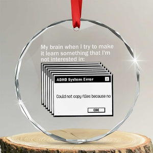 ADHD Meme Crystal Glass Ornament Funny System Error Neurodivergent Humor TS10 Transparent Glass 3'' Circle Print Your Wear
