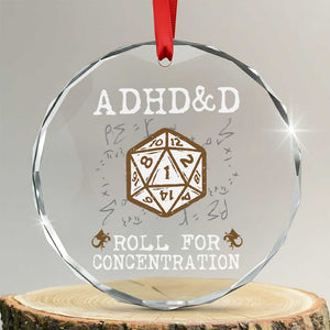 ADHD&D Roll for Concentration Crystal Glass Ornament ADHD Roll For Concentration Funny Gamer TS10 Transparent Glass 3'' Circle Print Your Wear
