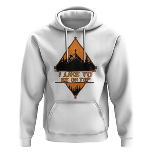 Adventure Hiking Hoodie I Like To Be On Top Mountain Climber TS09 White Printyourwear