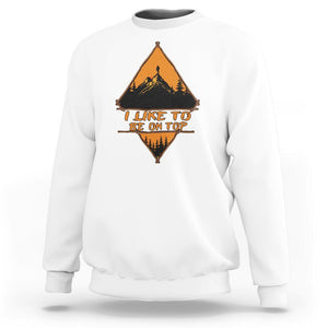 Adventure Hiking Sweatshirt I Like To Be On Top Mountain Climber TS09 White Printyourwear