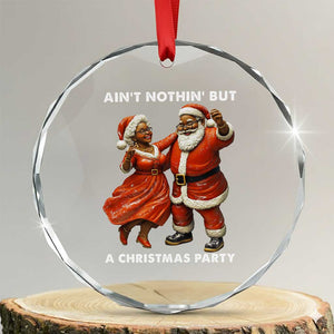 African American Xmas Crystal Glass Ornament Ain't Nothin' But A Christmas Party Mr Mrs Claus Dancing TS09 Transparent Glass 3'' Circle Print Your Wear