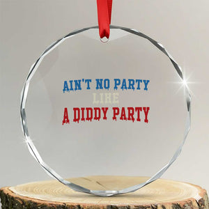 Aint No Party Like A Diddy Party Crystal Glass Ornament Slimy Font Vintage TS10 Transparent Glass 3'' Circle Print Your Wear