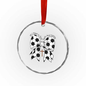 All I Need Is God Faith And Soccer Crystal Glass Ornament Christian Gift TS12 Print Your Wear