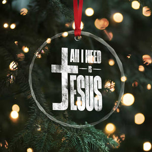 All I Need Is Jesus Crystal Glass Ornament Christian Believer Faith God Religious TS11 Print Your Wear