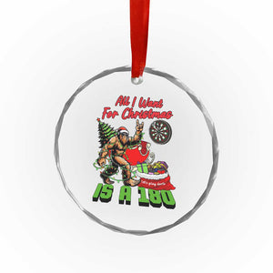 All I Want For Christmas Is A 180 Crystal Glass Ornament Bigfoot Lover Dartist Gift TS12 Print Your Wear