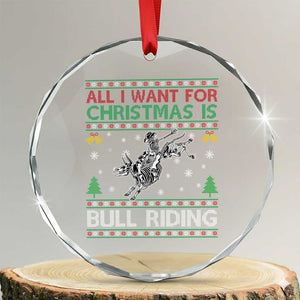 All I Want For Christmas Is Bull Riding Crystal Glass Ornament Skeleton Cowboy Ugly Sweater Gift TS12 Transparent Glass 3'' Circle Print Your Wear