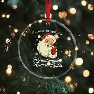 All I Want For Christmas Is Fundamental Human Rights Crystal Glass Ornament Xmas Supporters Gift TS12 Print Your Wear