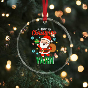 All I Want For Christmas Is Yarn Crystal Glass Ornament Knitting Christmas TS12 Print Your Wear