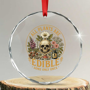 All Plants Are Edible Some Only Once Crystal Glass Ornament Funny Botany Gardeners TS11 Transparent Glass 3'' Circle Print Your Wear