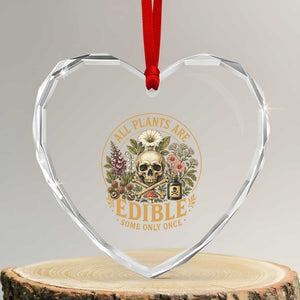 All Plants Are Edible Some Only Once Heart Crystal Glass Ornament Funny Botany Gardeners TS11 Transparent Glass 3'' Heart Print Your Wear