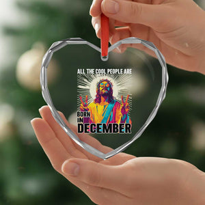 All the Cool People Are Born in December Heart Crystal Glass Ornament Funny Trippy Neon Jesus Birthday Meme TS02 Print Your Wear