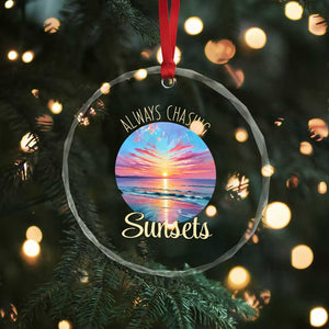 Always Chasing Sunsets Crystal Glass Ornament Summer Vacation Travel Gift TS12 Print Your Wear