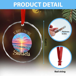Always Chasing Sunsets Crystal Glass Ornament Summer Vacation Travel Gift TS12 Print Your Wear