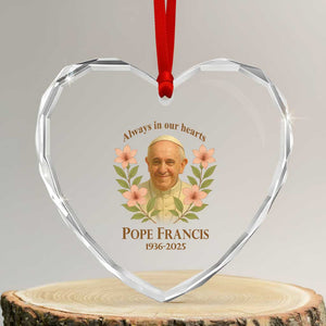 Always in Our Hearts Pope Francis Heart Crystal Glass Ornament Viva il Papa 1936-2025 TS02 Transparent Glass 3'' Heart Print Your Wear