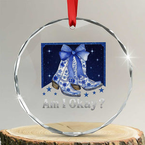 Am I Okay Crystal Glass Ornament Boot Cowgirl Coquette Bow TS10 Transparent Glass 3'' Circle Print Your Wear