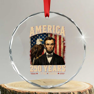 America 250 Years Abraham Lincoln Crystal Glass Ornament Retro Eagle 250th Anniversary USA Flag 1776 2026 TS10 Transparent Glass 3'' Circle Print Your Wear