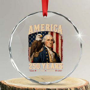 America 250 Years George Washington Crystal Glass Ornament Retro Eagle 250th Anniversary USA Flag 1776 2026 TS10 Transparent Glass 3'' Circle Print Your Wear