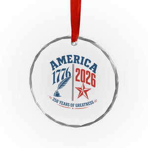 America 250 Years of Greatness Patriotic Crystal Glass Ornament Vintage 1776 to 2026 Quill and Star Semiquincentennial TS02 Print Your Wear