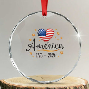 America Heart 250 Years Crystal Glass Ornament US Semiquincentennial Cute Patriotic 1776 to 2026 TS02 Transparent Glass 3'' Circle Print Your Wear