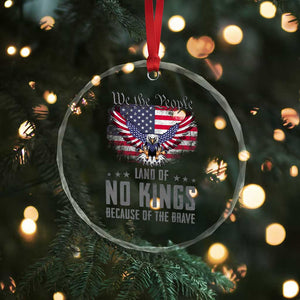 America Land of No Kings Crystal Glass Ornament Because of the Brave We The People Patriotic Eagle TS02 Print Your Wear