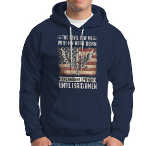 American Patriot Hoodie The Devil Saw Me With My Head Down Until I Said Amen US Flag TS02 Printyourwear