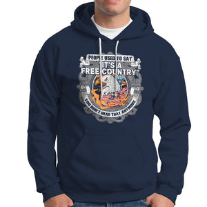 American Patriotic Hoodie People Used To Say It's A Free Country You Don't Hear That Anymore TS02 Printyourwear