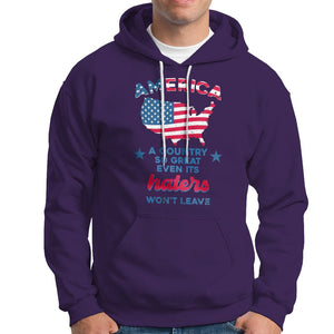 American Patriotic Hoodie Proud America A Country So Great Even Its Haters Won't Leave TS02 Printyourwear