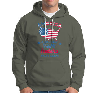 American Patriotic Hoodie Proud America A Country So Great Even Its Haters Won't Leave TS02 Printyourwear