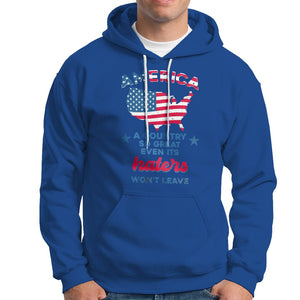American Patriotic Hoodie Proud America A Country So Great Even Its Haters Won't Leave TS02 Printyourwear