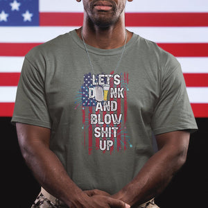 American Patriotic T Shirt Let's Drink And Blow Shit Up TS02 Printyourwear