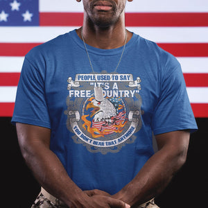 American Patriotic T Shirt People Used To Say It's A Free Country You Don't Hear That Anymore TS02 Printyourwear