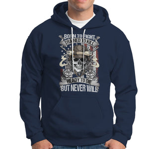 American Veteran Hoodie Born To Fight Trained To Kill Ready To Die But Never Will TS02 Printyourwear