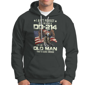 American Veteran Hoodie I Ain't Perfect But I Do Have DD-214 For An Old Man That's Close Enough TS02 Printyourwear