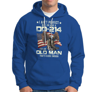 American Veteran Hoodie I Ain't Perfect But I Do Have DD-214 For An Old Man That's Close Enough TS02 Printyourwear